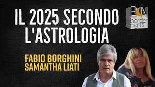 IL 2025 NEL MONDO SECONDO LASTROLOGIA  FABIO BORGHINI con SAMANTHA LIATI [upl. by Irolam]