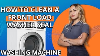 how to clean a front load washer seal [upl. by Ayram]