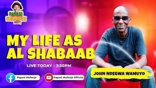 MY LIFE AS AL SHABAAB  JOHN NDEGWA WAMUYO [upl. by Monique48]