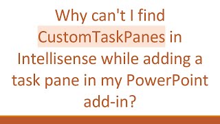 Why cant I find CustomTaskPanes in Intellisense while adding a task pane in my PowerPoint addin [upl. by Marduk702]