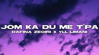 DAFINA ZEQIRI x YLL LIMANI  JOM KA DU ME T’PA Lyrics [upl. by Oiramrej281]