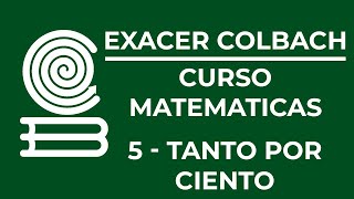 CURSO EXACER COLBACH MATEMATICAS 5  TANTO POR CIENTO [upl. by Vittorio]