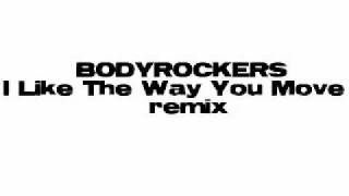 BODYROCKERS  I Like The Way You Move remix [upl. by Tressa]