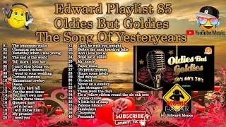 Edward Playlist 85 Oldies But Goldies The Song Of Yesteryears [upl. by Aguste622]