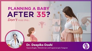 What You Should Know About Pregnancy After Age 35  Dr Deepika Doshi Gynaecologist in Borivali [upl. by Yak889]