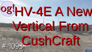 HV4E A New Vertical from CushCraft 1093 [upl. by Terra]