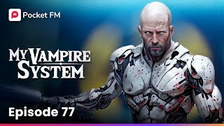 My Vampire System Episode 77  Full Series  Pocket FM [upl. by Ernesta]