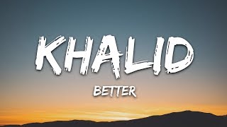 Khalid  Better Lyrics [upl. by Blain]