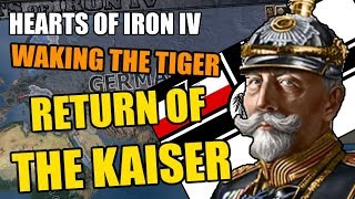 Hearts Of Iron 4 Return OF THE KAISER  Waking The TIGER [upl. by Nnorahs]