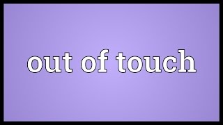 Out of touch Meaning [upl. by Snell]