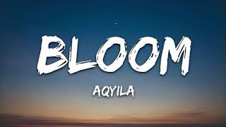 Aqyila Bloom Lyrics [upl. by Megdal]