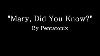 Mary Did You Know  Pentatonix Lyrics [upl. by Akenehs740]