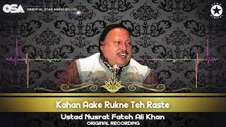 Kahan Aake Rukne Teh Raste  Ustad Nusrat Fateh Ali Khan  official Complete Version  OSA Worldwide [upl. by Chasse]