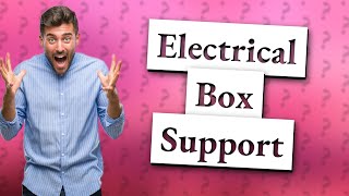 Do electrical boxes need to be supported [upl. by Ameerahs]