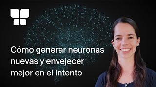 Cómo generar neuronas nuevas y envejecer mejor en el intento [upl. by Niwroc20]