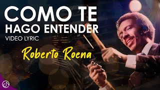 Como Te Hago ENTENDER 🧐  Roberto Roena Video Lyric [upl. by Ulick280]