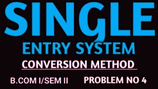 single entry system conversion Methodbcom 1 sem 2 financial accounting eduaccountancy [upl. by Nodnol678]