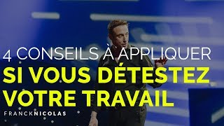 4 conseils à appliquer si vous détestez votre travail I Franck Nicolas [upl. by Uwkuhceki950]