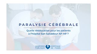 Paralysie cérébrale  quelle rééducation pour les patients à lhôpital San Salvadour APHP [upl. by Ahsikram]