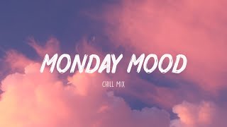 Monday Mood  Morning Chill Mix 🍃 English songs chill music mix [upl. by Lledor243]