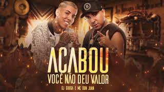 MC Don Juan e DJ Guuga  Acabou Você Não Deu Valor Áudio Oficial [upl. by Searle]