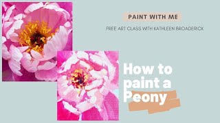 FREE ONLINE ART CLASS How to Paint A Peony [upl. by Emoraj161]