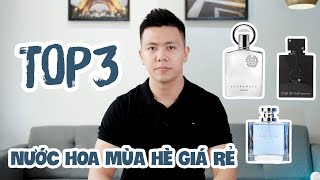 TOP 3 NƯỚC HOA MÙA HÈ GIÁ RẺ 2020 [upl. by Strong463]