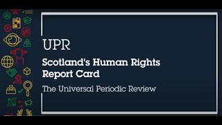 Webinar  Scotlands Human Rights Report Card Introduction to The Universal Periodic Review Part 1 [upl. by Nyvrem542]