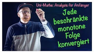 34 Jede beschränkte monotone Folge konvergiert  Analysis für Anfänger Folgen [upl. by Greeley475]