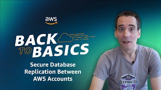 Back to Basics Secure Database Replication Between AWS Accounts [upl. by Nonnahsed]