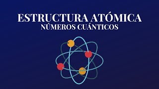 Estructura Atómica y Numeros Cuanticos [upl. by Annoet]