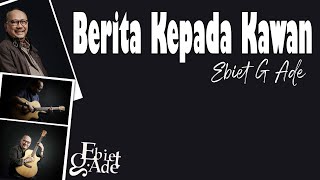 Berita Kepada Kawan  Ebiet G Ade  LIRIK  LYRIC [upl. by Whitford]