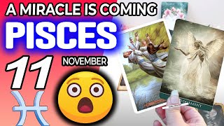 Pisces ♒❎A MIRACLE IS COMING❎ horoscope for today NOVEMBER 11 2024 ♒ Pisces tarot NOVEMBER 11 2024 [upl. by Nayarb]