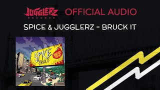 Spice Jugglerz  Bruck It Official Audio [upl. by Lorelie584]