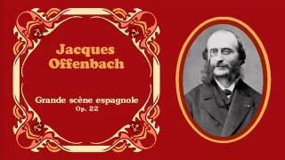 Jacques Offenbach  «Grande scène espagnole» Op 22 1840 [upl. by Kaylee]