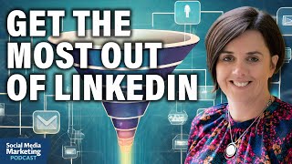 How to Get the Most Out of LinkedIn [upl. by Enyrhtac]