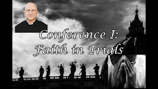 Living Through These Trying Times Faith in Trials Conference 15  Fr Ripperger [upl. by Brita554]