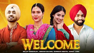 Welcome HD Video  Diljit Dosanjh  Sonam Bajwa  Sargun Mehta  Ammy Virk  New Punjabi Movie2024 [upl. by Gala345]