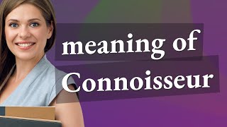 Connoisseur  meaning of Connoisseur [upl. by Aihsekal]