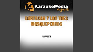 Dartacan y Los Tres Mosqueperros Karaoke Version In The Style Of Infantil [upl. by Rawley362]