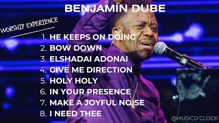 BENJAMIN DUBE GREATEST HITS  HOUR OF WORSHIP GOSPEL SONGS MIX 2024 [upl. by Htebazila]