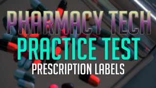 Pharmacy Tech Practice Test Prescription Labels [upl. by Eibor]