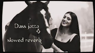 DASS JATTA  SUN JATTIYA SLOWED REVERB FULL VIDEO TOP Full Video BADSHAH PRODUCTION [upl. by Danais]