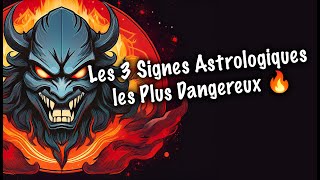 Les 3 Signes Astrologiques les Plus Dangereux 🔥  Découvre Si Ton Signe Est Sur La Liste  😳 [upl. by Atirma]