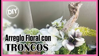 Arreglo Floral con TRONCOS  DIY🌸 [upl. by Aihsi]