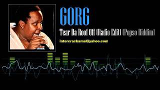 Gorg  Tear Da Roof Off Radio Edit Popso Riddim [upl. by Lucila464]