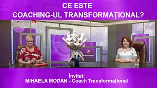 CE ESTE COACHINGUL TRANSFORMAȚIONAL  Invitat MIHAELA MODAN [upl. by Dulsea120]