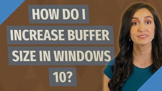 How do I increase buffer size in Windows 10 [upl. by Hittel]