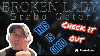 Brabo Gator Broken Lady Reaction [upl. by Oeram]