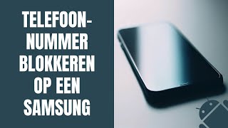 Een telefoonnummer blokkeren op een Samsungtelefoon [upl. by Anihpled]